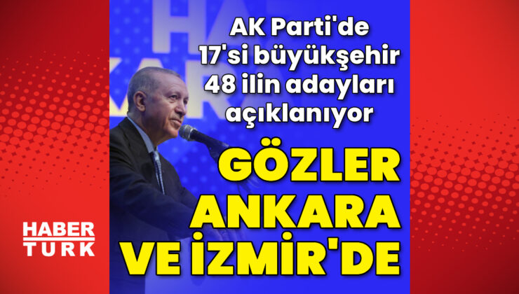 Son dakika: AK Parti'de 17'si büyükşehir 48 ilde belediye başkan adayları açıklanıyor! – Haberler