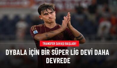 Dybala için bir Süper Lig devi daha devrede