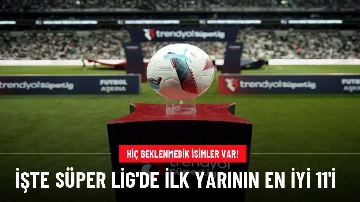 İşte Süper Lig’de ilk yarının en iyi 11’i