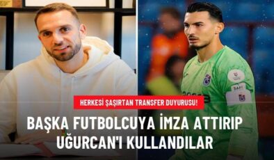 Başka futbolcuya imza attırıp Uğurcan’ı kullandılar