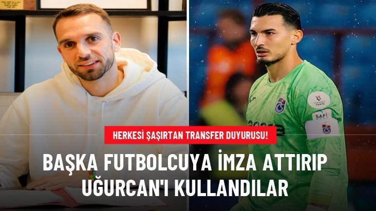 Başka futbolcuya imza attırıp Uğurcan’ı kullandılar